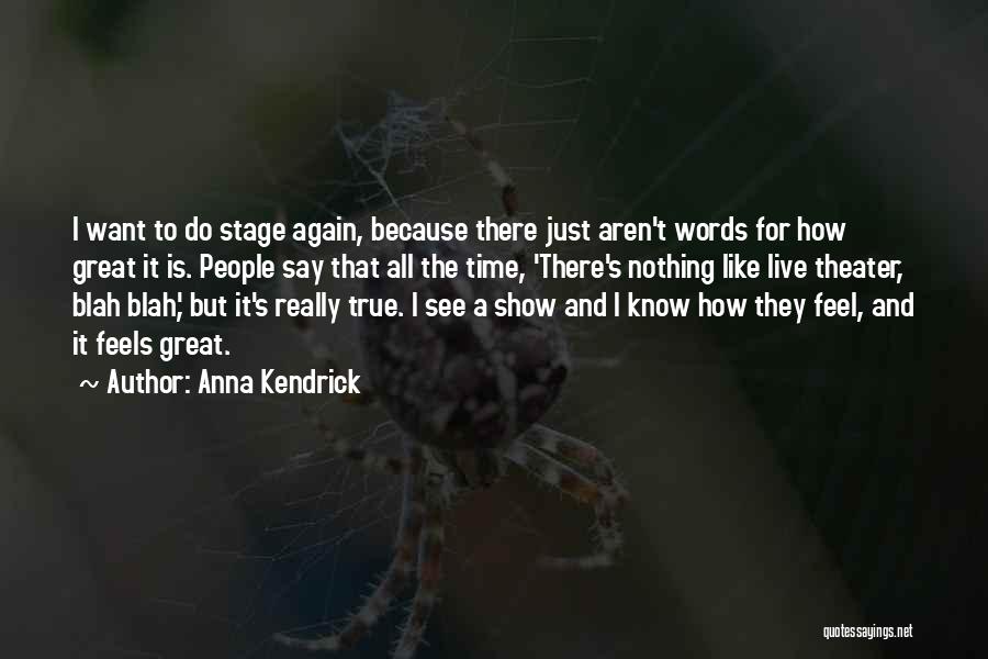Live Theater Quotes By Anna Kendrick