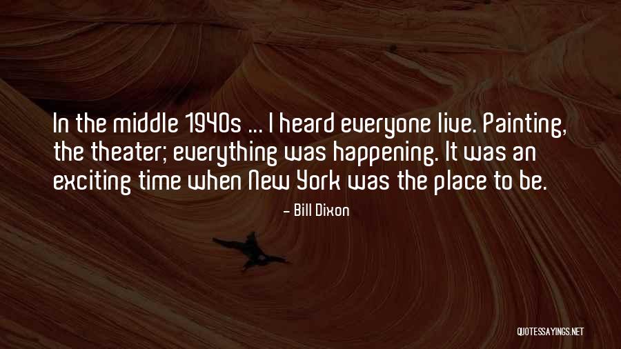 Live Theater Quotes By Bill Dixon