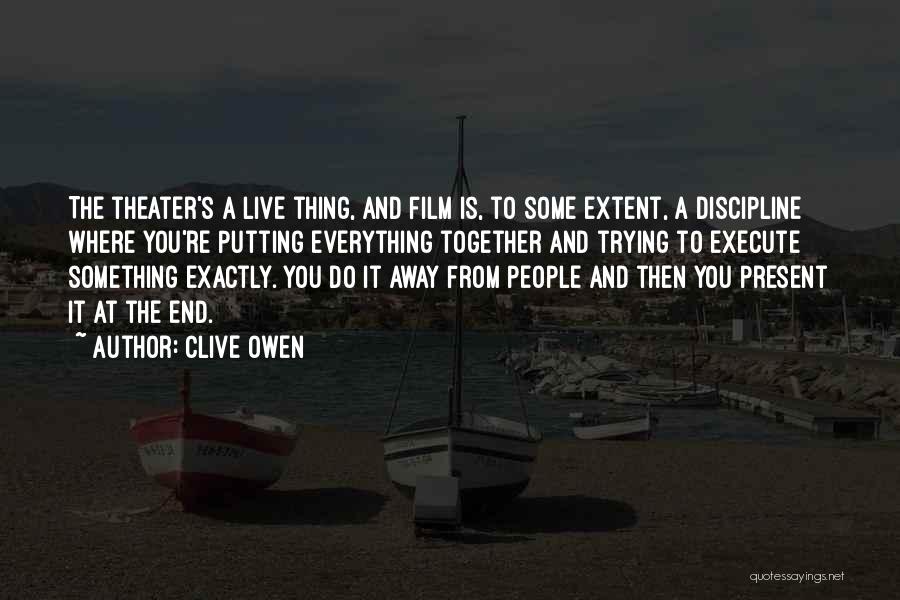 Live Theater Quotes By Clive Owen