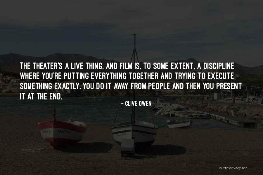 Live Theater Quotes By Clive Owen