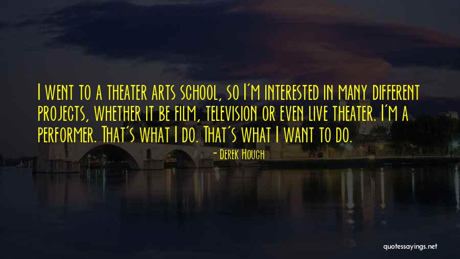 Live Theater Quotes By Derek Hough