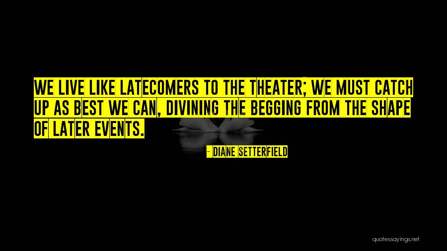 Live Theater Quotes By Diane Setterfield