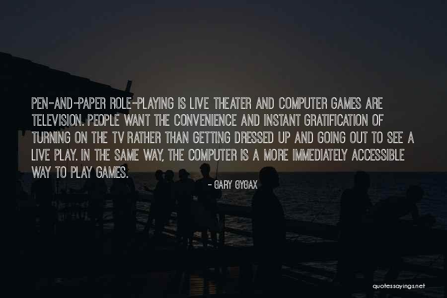 Live Theater Quotes By Gary Gygax