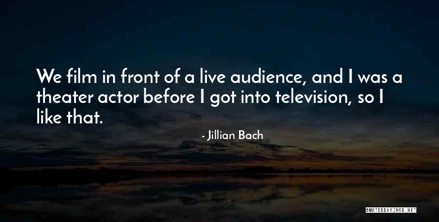 Live Theater Quotes By Jillian Bach