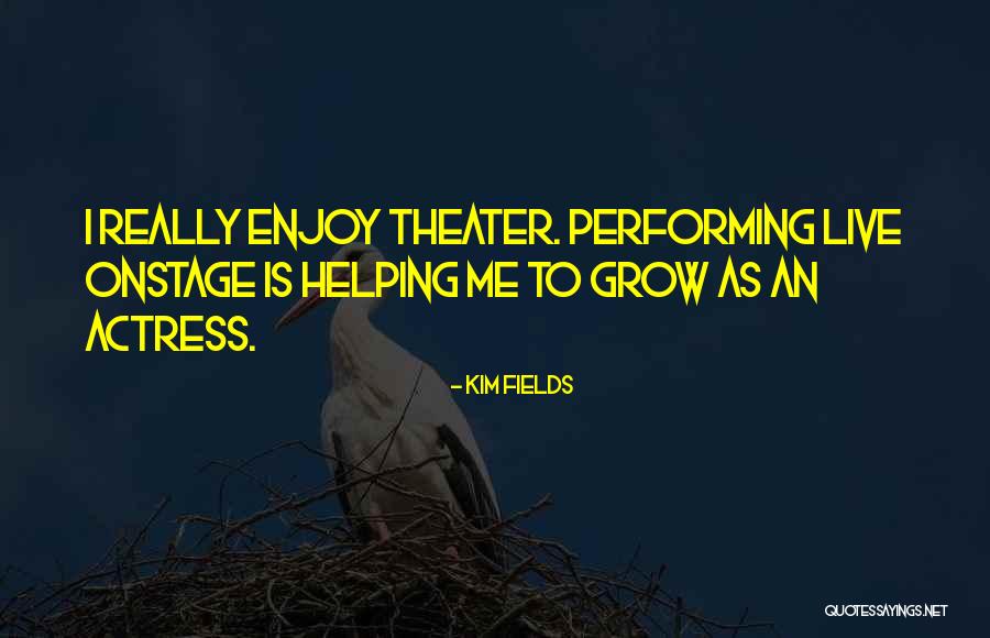 Live Theater Quotes By Kim Fields