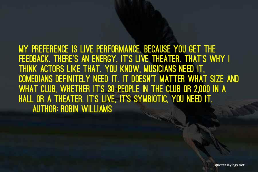 Live Theater Quotes By Robin Williams