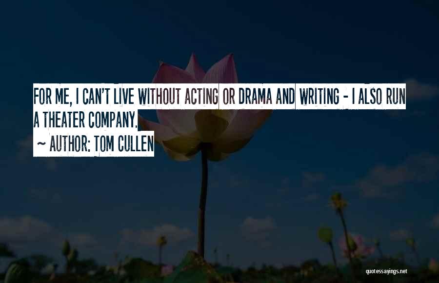 Live Theater Quotes By Tom Cullen
