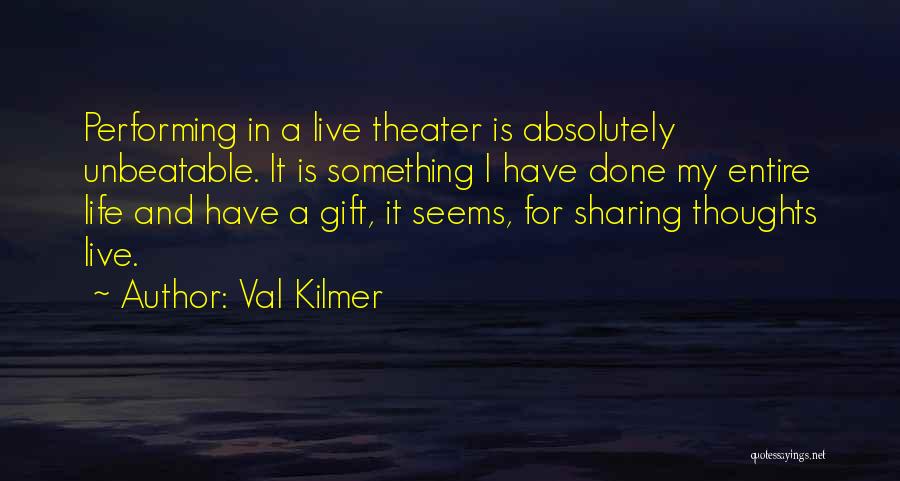 Live Theater Quotes By Val Kilmer