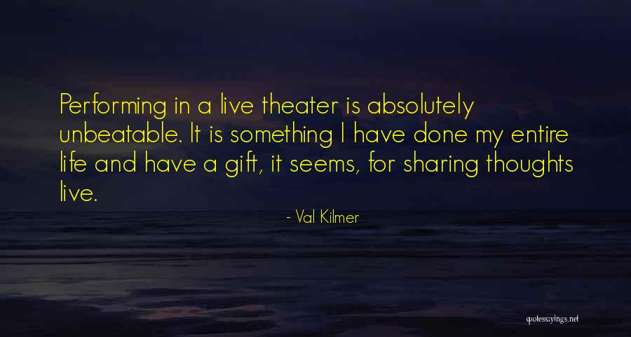 Live Theater Quotes By Val Kilmer