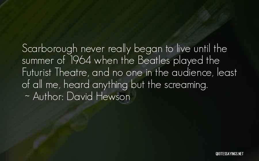 Live Theatre Quotes By David Hewson