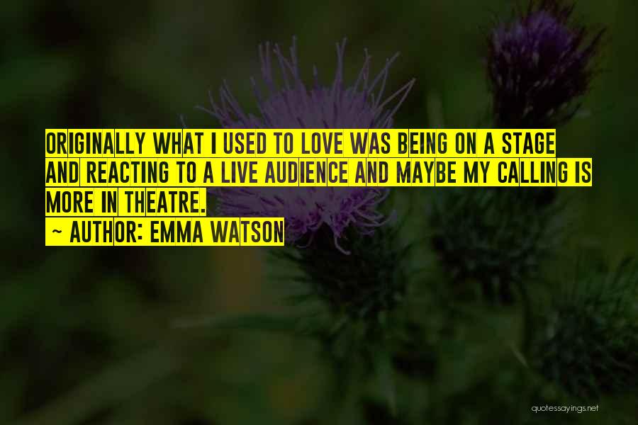 Live Theatre Quotes By Emma Watson