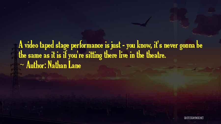 Live Theatre Quotes By Nathan Lane