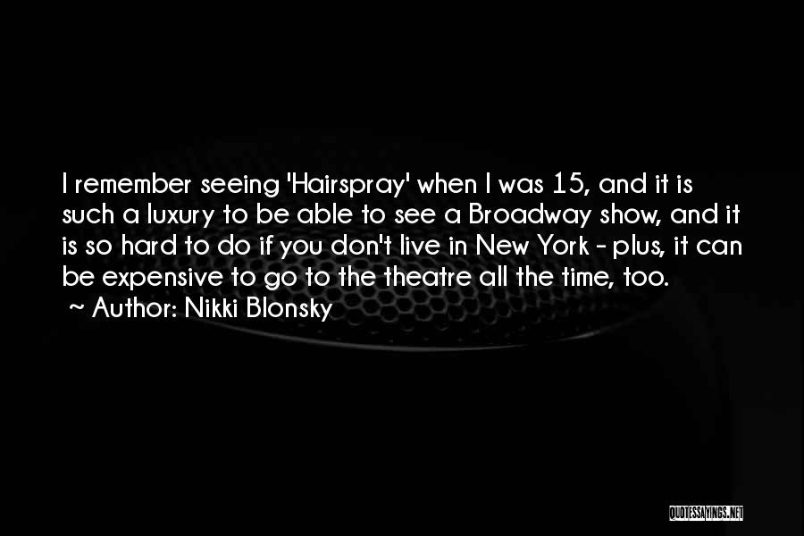Live Theatre Quotes By Nikki Blonsky