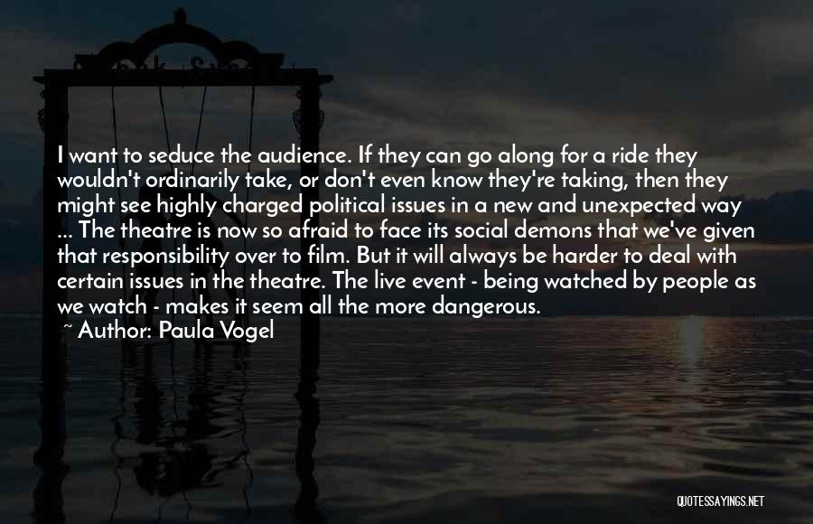 Live Theatre Quotes By Paula Vogel