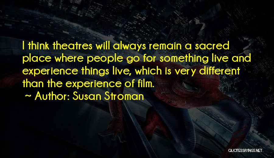 Live Theatre Quotes By Susan Stroman