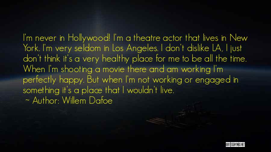 Live Theatre Quotes By Willem Dafoe