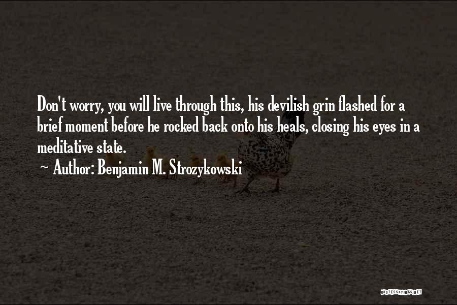 Live This Moment Quotes By Benjamin M. Strozykowski