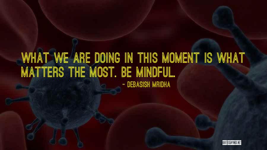 Live This Moment Quotes By Debasish Mridha