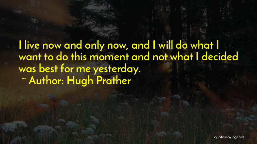 Live This Moment Quotes By Hugh Prather