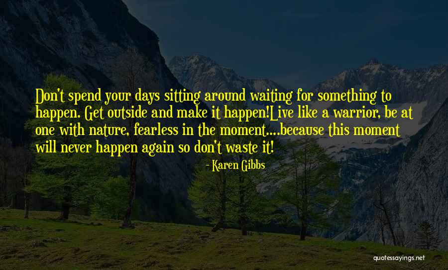 Live This Moment Quotes By Karen Gibbs