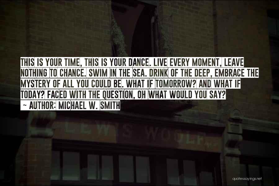 Live This Moment Quotes By Michael W. Smith