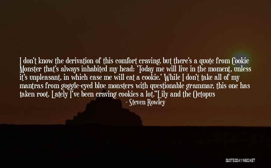 Live This Moment Quotes By Steven Rowley