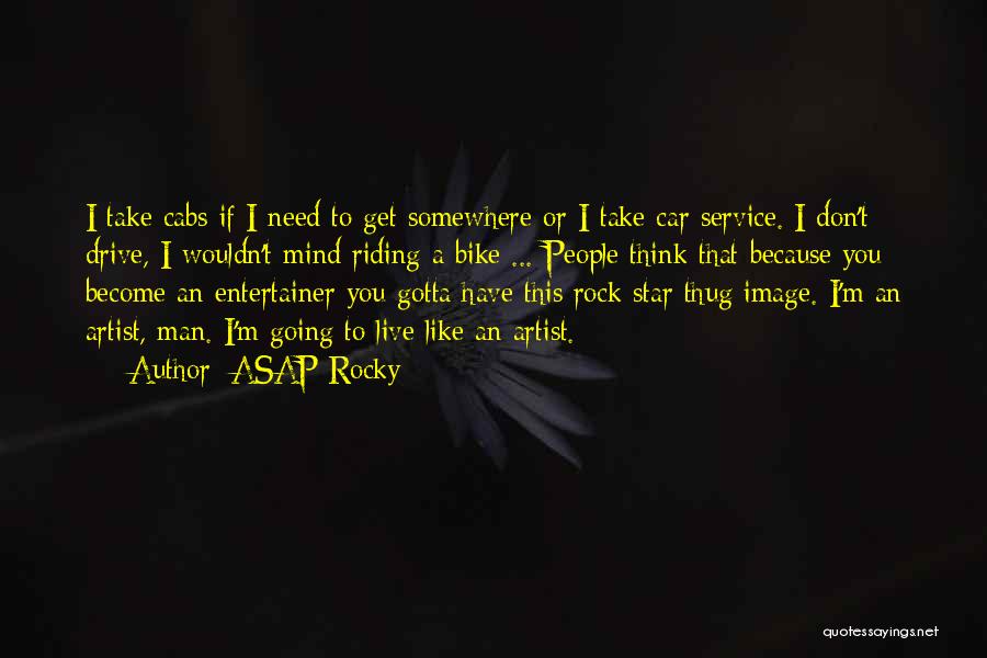 Live To Drive Quotes By ASAP Rocky