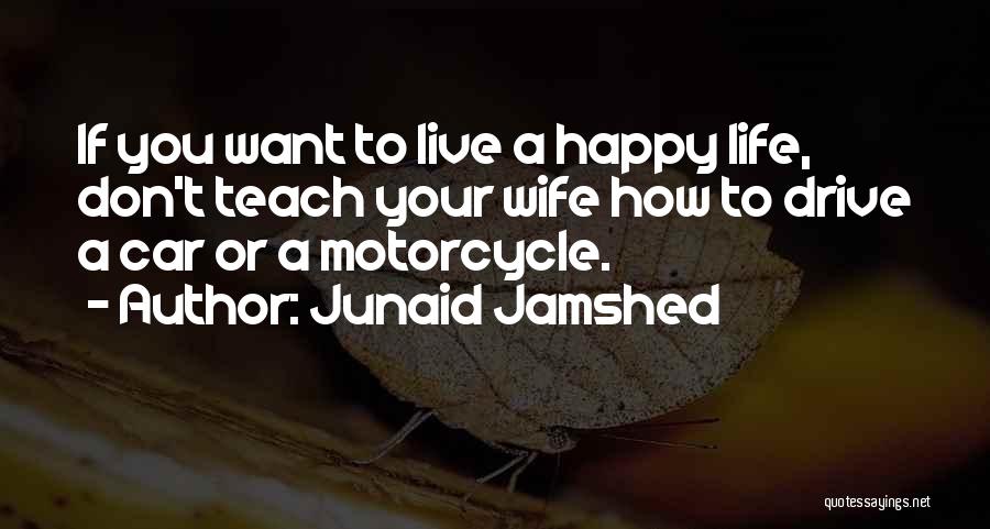 Live To Drive Quotes By Junaid Jamshed