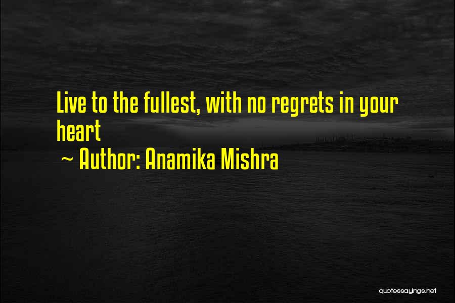 Live To Fullest Quotes By Anamika Mishra