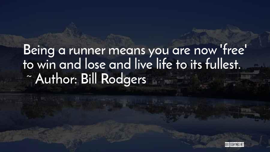 Live To Fullest Quotes By Bill Rodgers