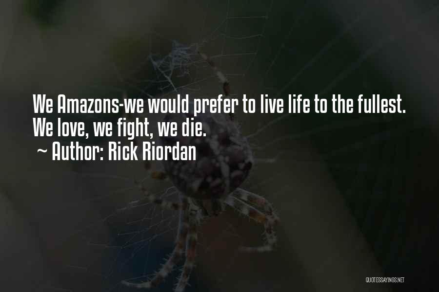 Live To Fullest Quotes By Rick Riordan