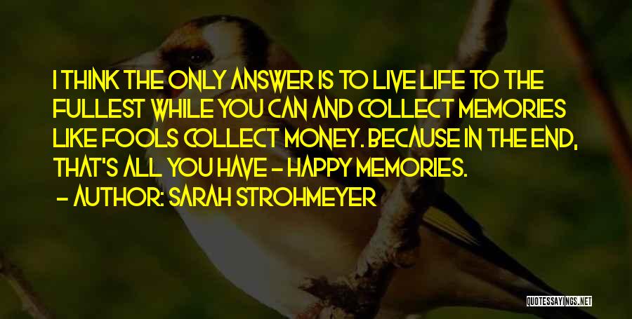 Live To Fullest Quotes By Sarah Strohmeyer