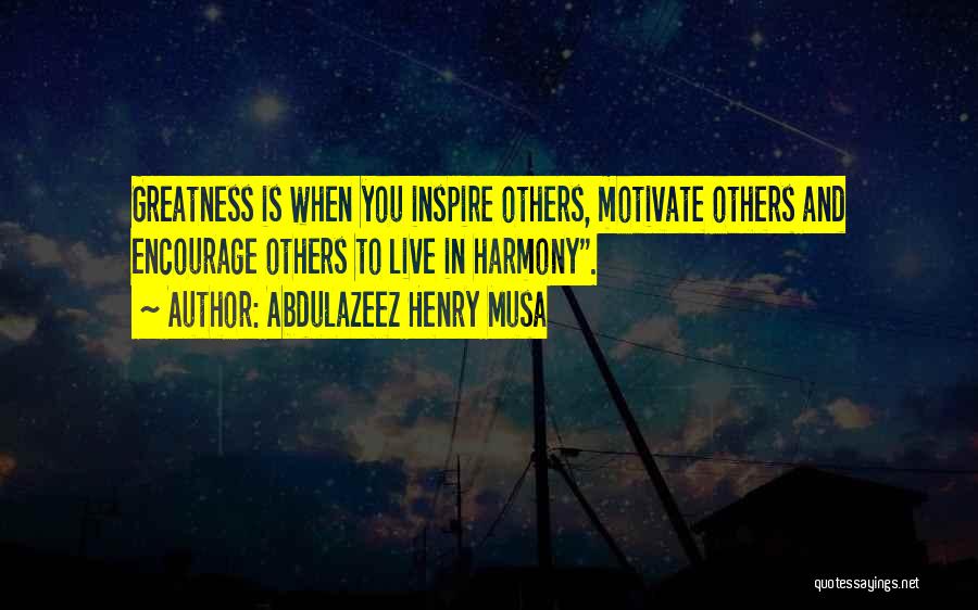 Live To Inspire Quotes By Abdulazeez Henry Musa