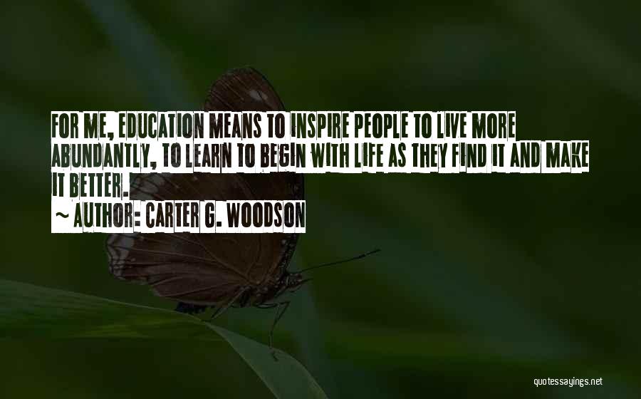 Live To Inspire Quotes By Carter G. Woodson