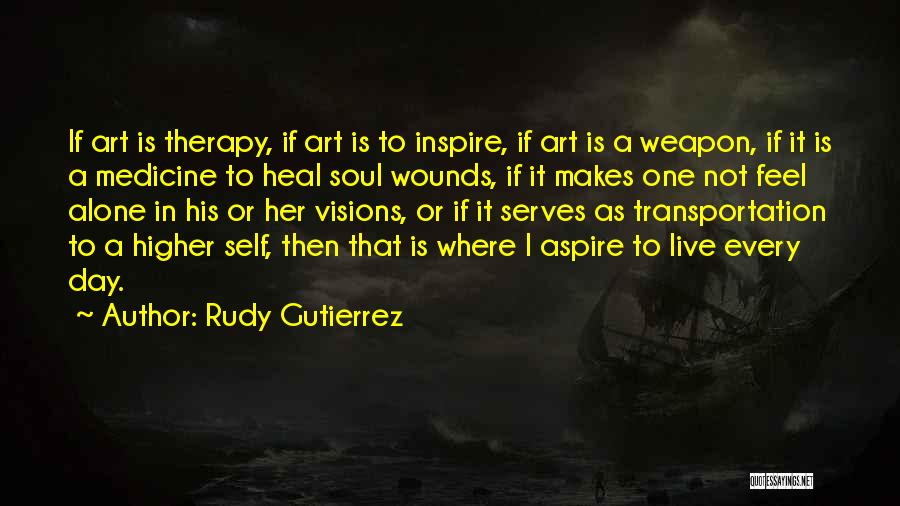 Live To Inspire Quotes By Rudy Gutierrez