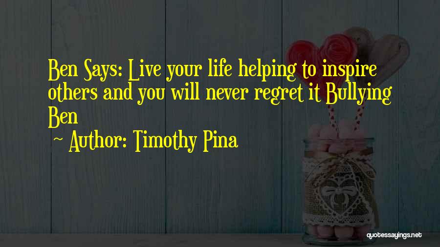 Live To Inspire Quotes By Timothy Pina