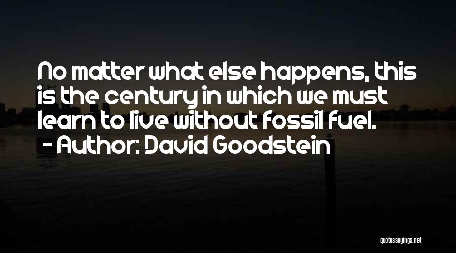 Live To Learn Quotes By David Goodstein