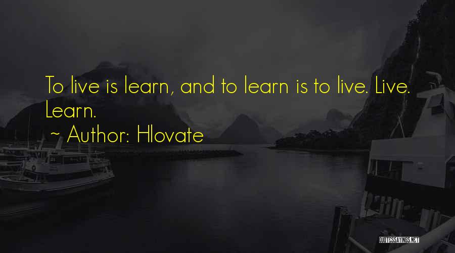 Live To Learn Quotes By Hlovate