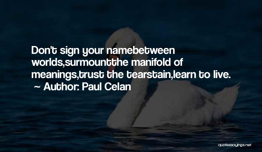 Live To Learn Quotes By Paul Celan