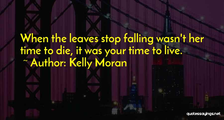 Live To Love Life Quotes By Kelly Moran