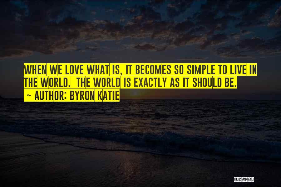 Live To Love Quotes By Byron Katie