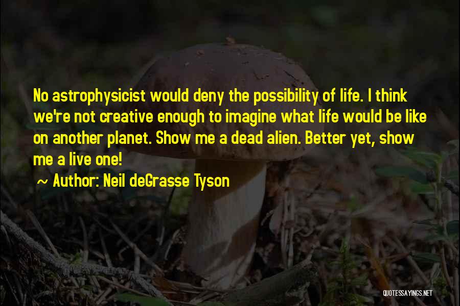 Live To Quotes By Neil DeGrasse Tyson