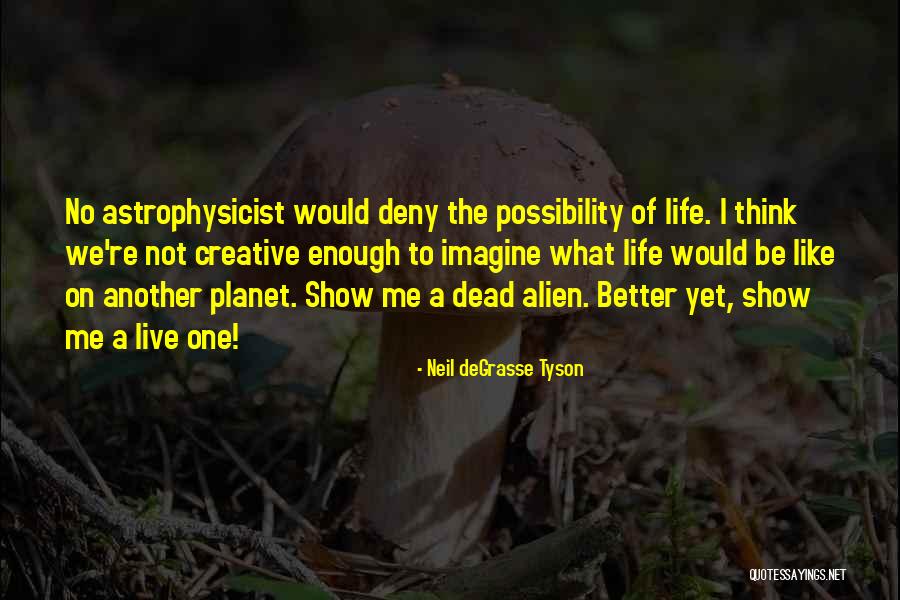Live To Quotes By Neil DeGrasse Tyson Live To Quotes By Neil DeGrasse Tyson