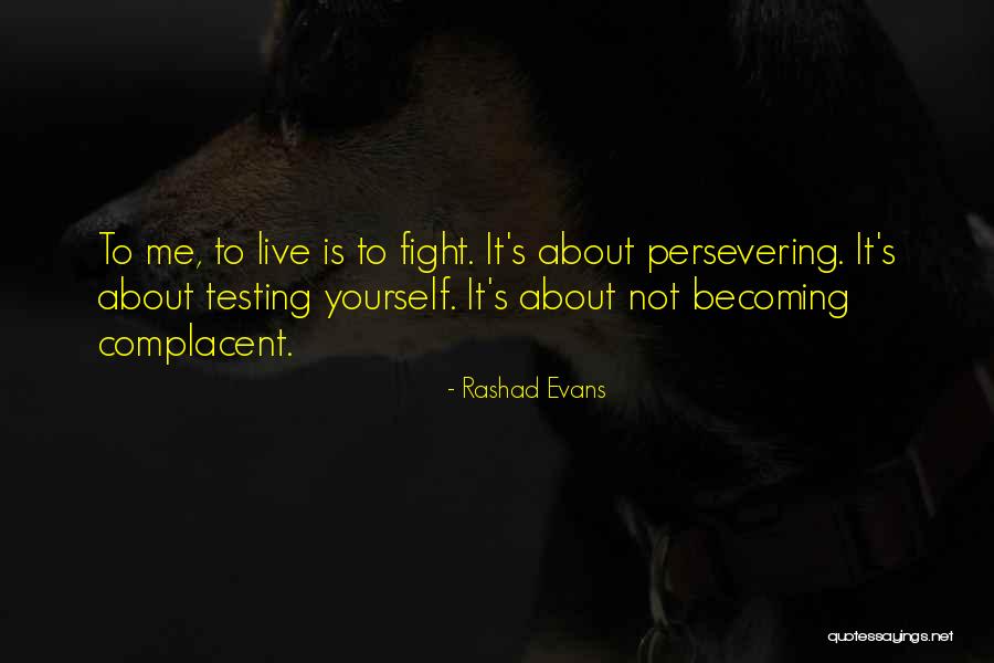 Live To Quotes By Rashad Evans Live To Quotes By Rashad Evans