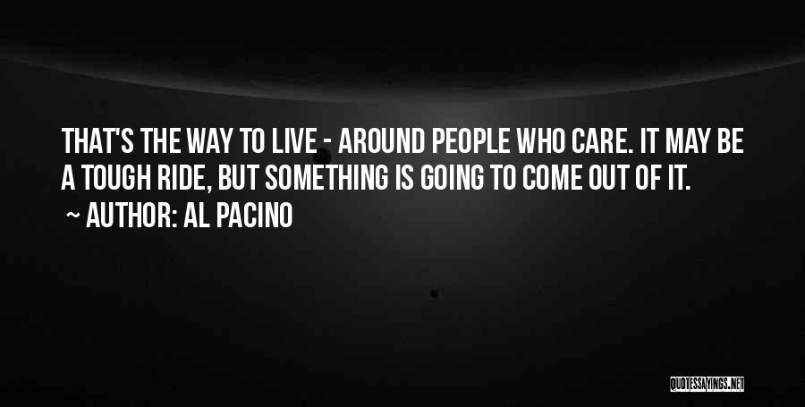 Live To Ride Quotes By Al Pacino