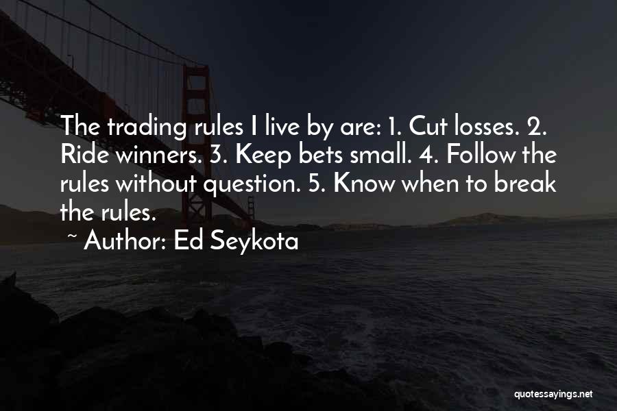 Live To Ride Quotes By Ed Seykota