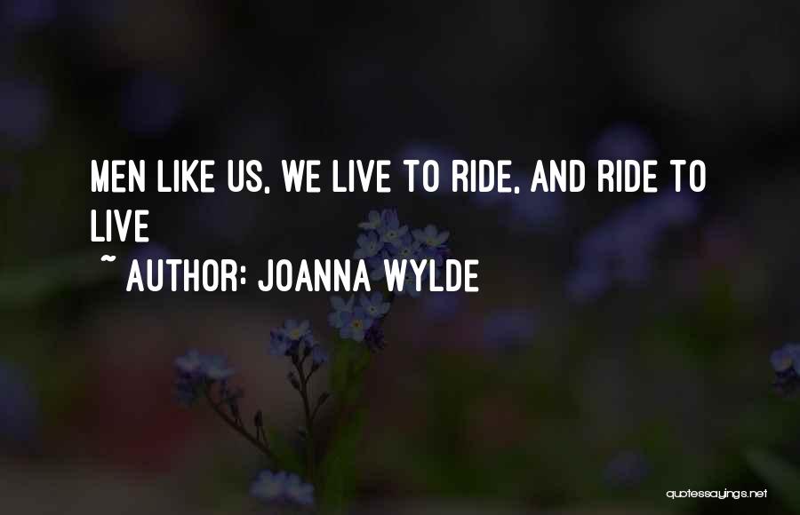 Live To Ride Quotes By Joanna Wylde