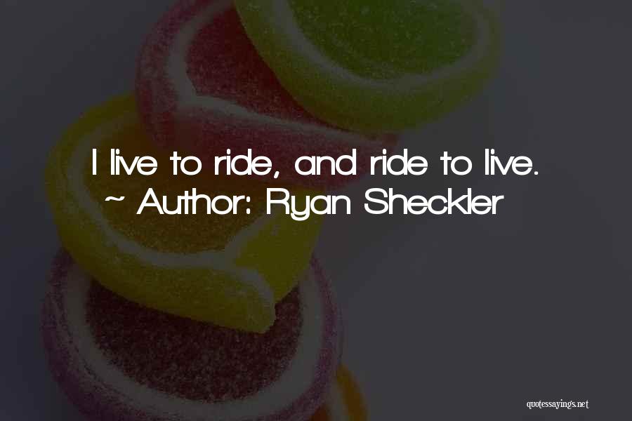 Live To Ride Quotes By Ryan Sheckler