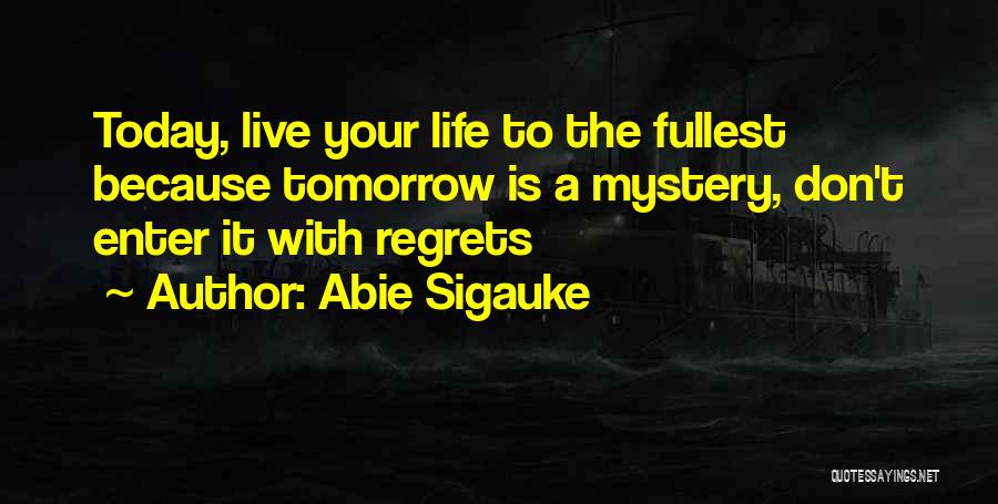 Live To The Fullest Quotes By Abie Sigauke