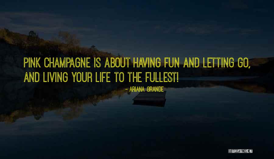 Live To The Fullest Quotes By Ariana Grande Live To The Fullest Quotes By Ariana Grande